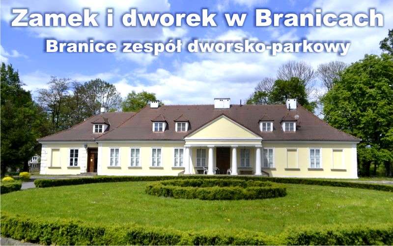 Zamek i dworek w Branicach zwiedzanie