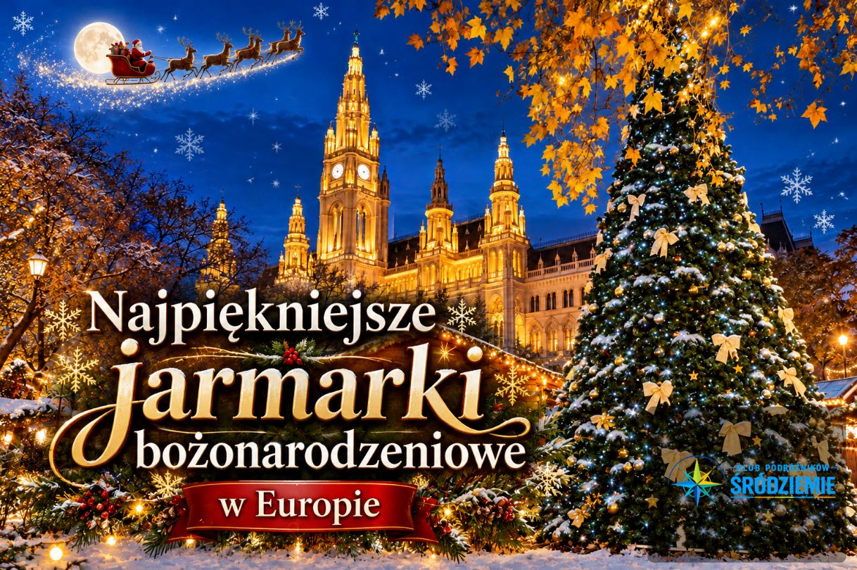 Najpiękniejsze jarmarki bożonarodzeniowe w Europie – przewodnik