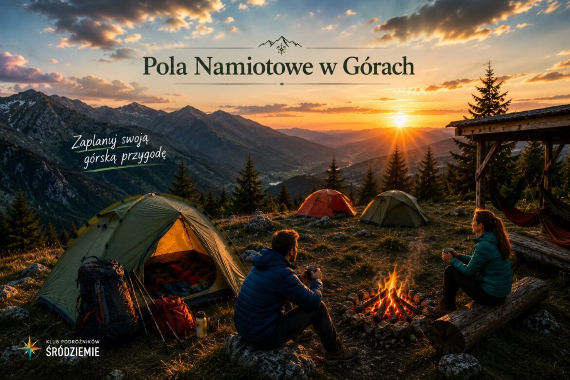 Pola i bazy namiotowe w polskich górach 